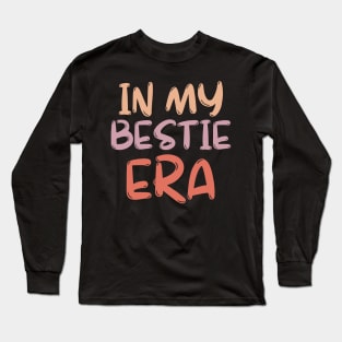 In My Bestie Era Long Sleeve T-Shirt